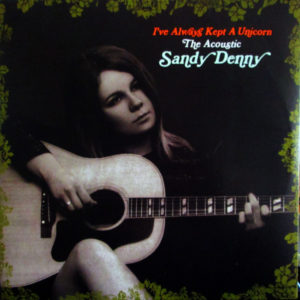Sandy Denny - I've Always Kept A Unicorn - The Acoustic Sandy Denny (2xLP, Comp, 180)