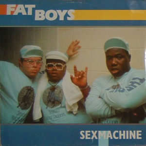 Fat Boys - Sex Machine (12")