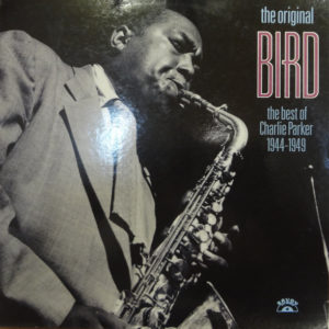 Charlie Parker - The Original Bird The Best Of Charlie Parker 1944-1949 (LP, Comp)