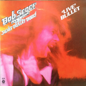 Bob Seger & The Silver Bullet Band* - 'Live' Bullet (2xLP, Album)