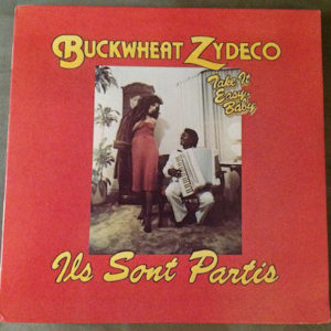 Buckwheat Zydeco Ils Sont Partis* - Take It Easy, Baby (LP, Album)