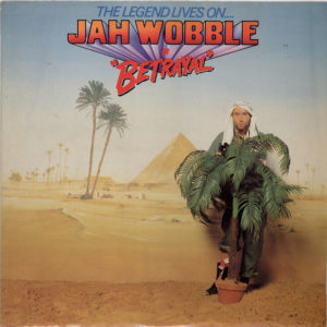 Jah Wobble - The Legend Lives On... Jah Wobble In Betrayal (LP, Album)