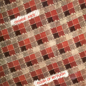 Orange Juice (3) - Flesh Of My Flesh (7", Single)
