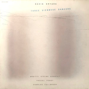 Gavin Bryars, Arditti String Quartet*, Pascal Pongy, Charles Fullbrook - Three Viennese Dancers (LP, Album)