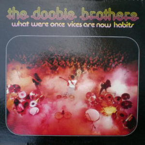 The Doobie Brothers - What Were Once Vices Are Now Habits (LP, Album)