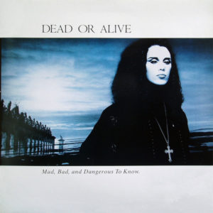 Dead Or Alive - Mad, Bad, And Dangerous To Know (LP, Album, Gat)