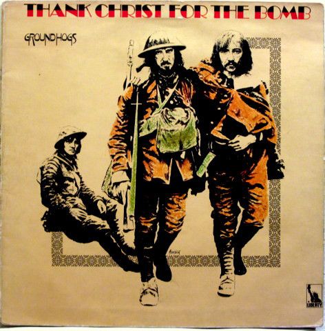 Groundhogs* - Thank Christ For The Bomb (LP, Album, RP, Bla)