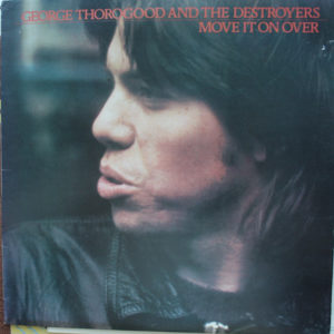 George Thorogood And The Destroyers* - Move It On Over (LP, Album, Tra)