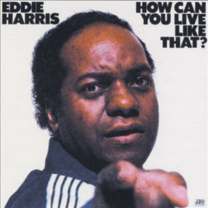 Eddie Harris - How Can You Live Like That? (LP, Album, MO )