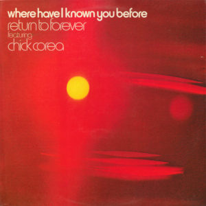 Return To Forever Featuring Chick Corea - Where Have I Known You Before (LP, Album)