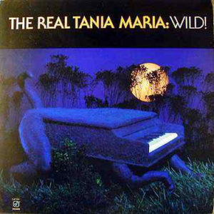 Tania Maria - The Real Tania Maria: Wild! (LP, Album)
