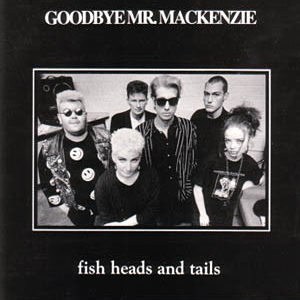 Goodbye Mr. Mackenzie - Fish Heads And Tails (LP, Comp)