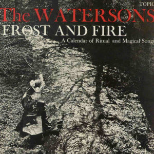 The Watersons - Frost And Fire (A Calendar Of Ritual And Magical Songs) (LP, Album)