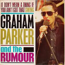 Graham Parker And The Rumour - It Don't Mean A Thing If You Ain't Got That Swing (LP, Comp)