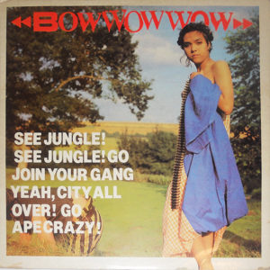 Bow Wow Wow - See Jungle! See Jungle! Go Join Your Gang Yeah, City All Over! Go Ape Crazy! (LP, Album)