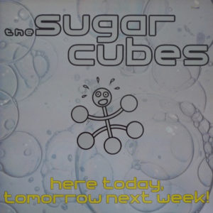 The Sugarcubes - Here Today, Tomorrow Next Week! (LP, Album, Gat)