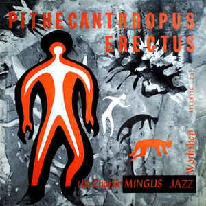 The Charlie Mingus Jazz Workshop* - Pithecanthropus Erectus (LP, Album, Ltd, RE)