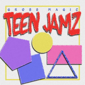 Gross Magic - Teen Jamz (12", 45 )