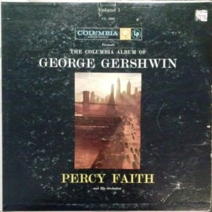 Percy Faith And His Orchestra* - The Columbia Album Of George Gershwin, Vol. 1 (LP, Album, Mono)