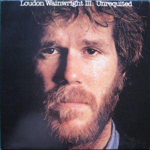 Loudon Wainwright III - Unrequited (LP, Album, RE)