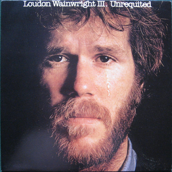 Loudon Wainwright III - Unrequited (LP, Album, RE)