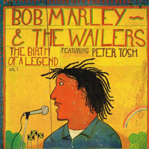 Bob Marley & The Wailers Featuring Peter Tosh - The Birth Of A Legend Vol. 1 (LP, Comp)