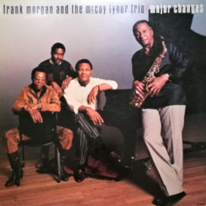 Frank Morgan And The McCoy Tyner Trio - Major Changes (LP, Album)