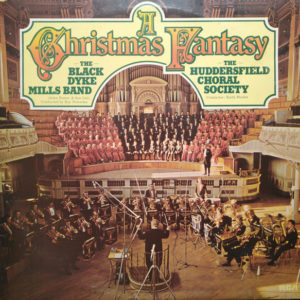 The Black Dyke Mills Band, The Huddersfield Choral Society* - A Christmas Fantasy (LP, Comp)
