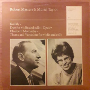 Robert Masters (2) & Muriel Taylor - Zoltán Kodály, Elizabeth Maconchy - Duo For Violin And Cello, Opus 7 / Theme And Variations For Violin And Cello (LP, Mono, Ltd)