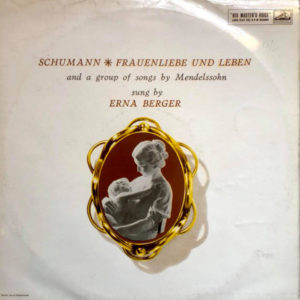 Schumann* / Mendelssohn* • Erna Berger - Frauenliebe Und Leben And A Group Of Songs By Mendelssohn (LP, Album, Mono)