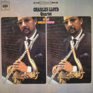 Charles Lloyd Quartet* - Of Course, Of Course (LP)