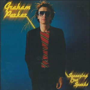 Graham Parker & The Rumour* - Squeezing Out Sparks (LP, Album)