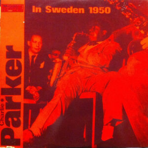 Charlie Parker - Charlie Parker In Sweden 1950 (LP, Album)