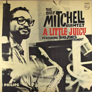 The Billy Mitchell Quintet Feat. Thad Jones - A Little Juicy (LP, Album, Mono)