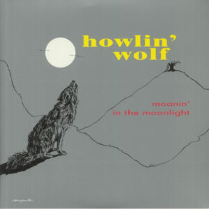Howlin' Wolf - Moanin' In The Moonlight (LP, Album, RE, 180)