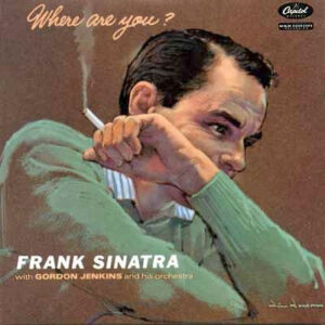 Frank Sinatra With Gordon Jenkins And His Orchestra - Where Are You? (LP, Album, Mono)