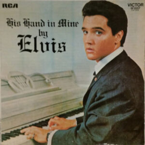 Elvis Presley - His Hand In Mine (LP, Album, RE)