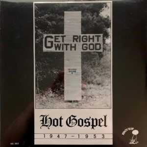 Various - Get Right With God (Hot Gospel 1947 - 1953) (LP, Comp, Mono)