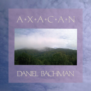 Daniel Bachman - Axacan (2xLP, Album)