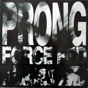 Prong - Force Fed (LP, Album)