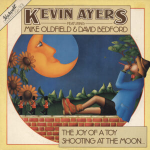 Kevin Ayers Featuring Mike Oldfield & David Bedford - The Joy Of A Toy / Shooting At The Moon (Comp + LP, Album + LP, Album)