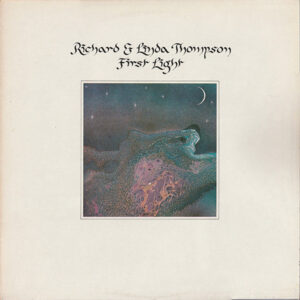 Richard & Linda Thompson - First Light (LP, Album)