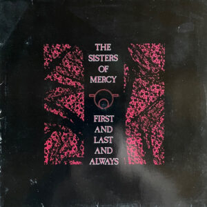 The Sisters Of Mercy - First And Last And Always (LP, Album)