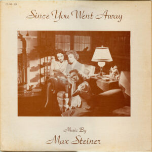 Max Steiner - Since You Went Away: Music By Max Steiner (2xLP, Mono)
