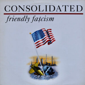 Consolidated - Friendly Fa$cism (LP, Album)